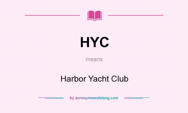 What does HYC mean? It stands for Harbor Yacht Club