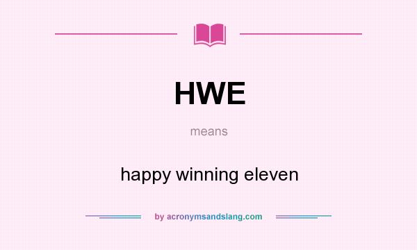 What does HWE mean? It stands for happy winning eleven