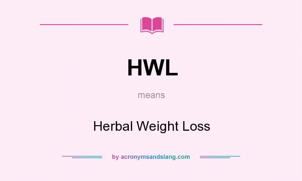 What does HWL mean? It stands for Herbal Weight Loss