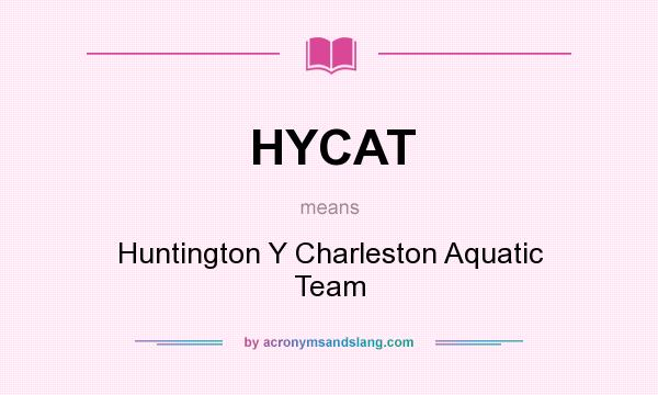What does HYCAT mean? It stands for Huntington Y Charleston Aquatic Team