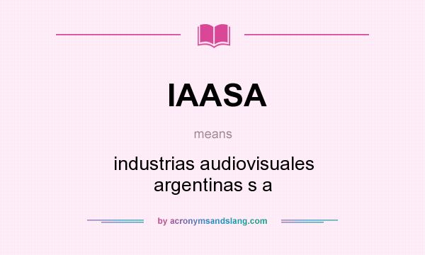What does IAASA mean? It stands for industrias audiovisuales argentinas s a