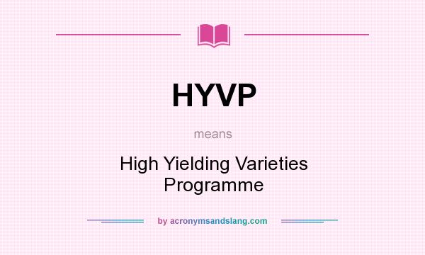 What does HYVP mean? It stands for High Yielding Varieties Programme