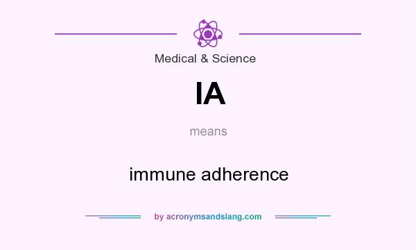 What does IA mean? It stands for immune adherence