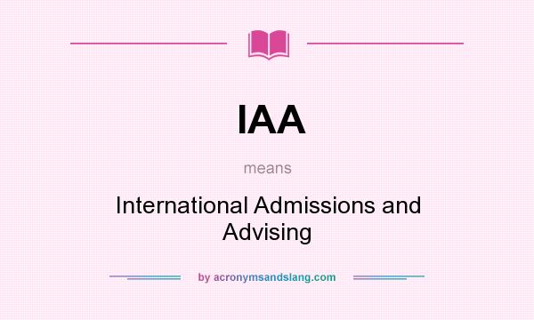 What does IAA mean? It stands for International Admissions and Advising