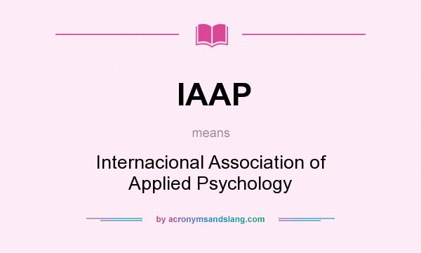 What does IAAP mean? It stands for Internacional Association of Applied Psychology