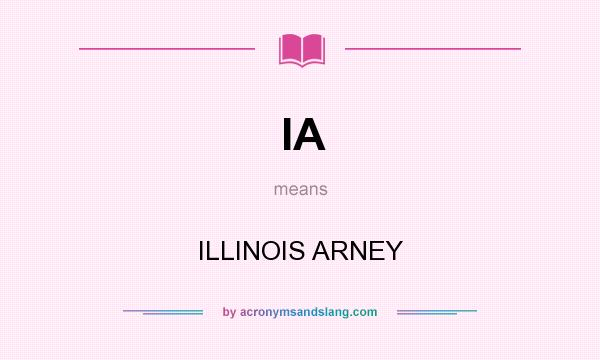 What does IA mean? It stands for ILLINOIS ARNEY