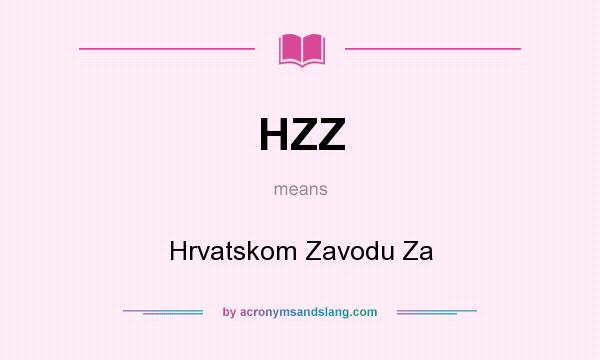 What does HZZ mean? It stands for Hrvatskom Zavodu Za