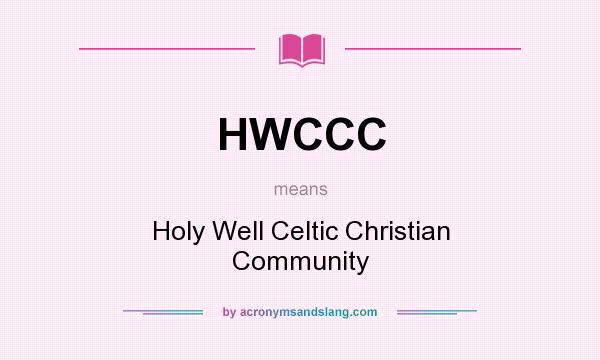 What does HWCCC mean? It stands for Holy Well Celtic Christian Community