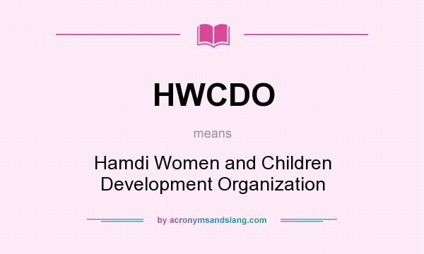 What does HWCDO mean? It stands for Hamdi Women and Children Development Organization