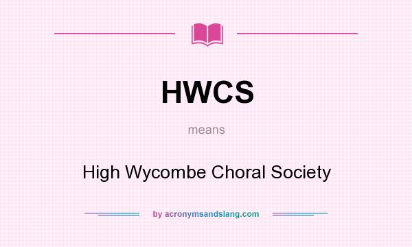 What does HWCS mean? It stands for High Wycombe Choral Society