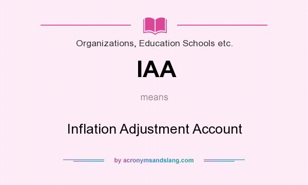What does IAA mean? It stands for Inflation Adjustment Account