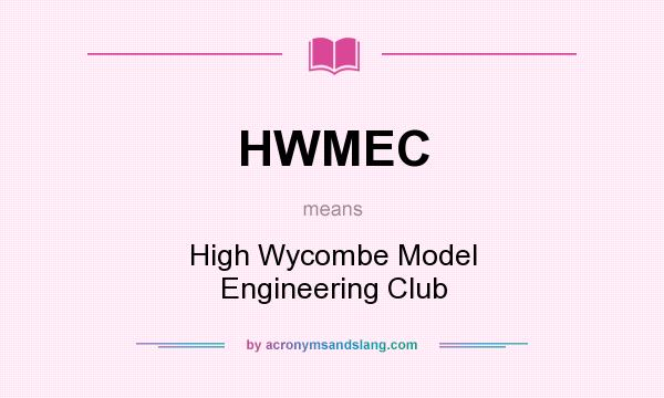 What does HWMEC mean? It stands for High Wycombe Model Engineering Club