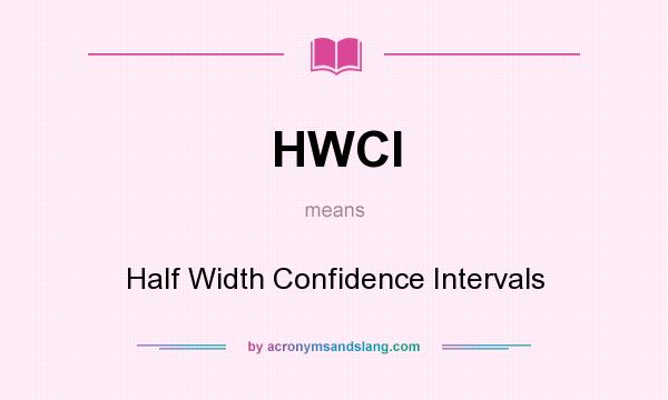 What does HWCI mean? It stands for Half Width Confidence Intervals