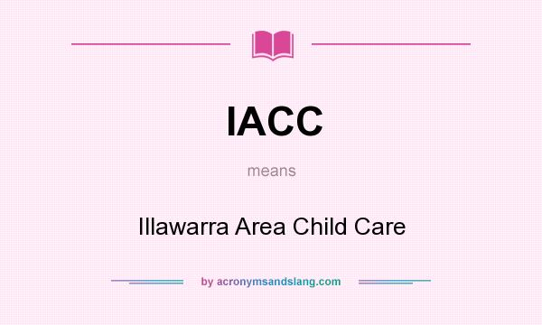 What does IACC mean? It stands for Illawarra Area Child Care