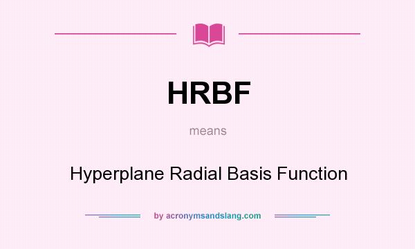 What does HRBF mean? It stands for Hyperplane Radial Basis Function