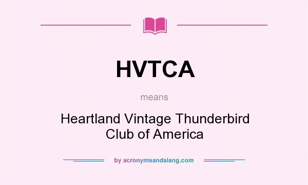 What does HVTCA mean? It stands for Heartland Vintage Thunderbird Club of America