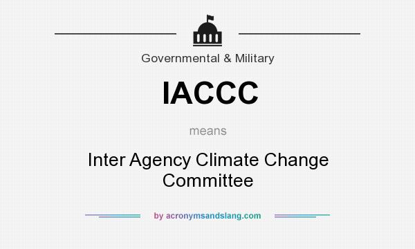 What does IACCC mean? It stands for Inter Agency Climate Change Committee