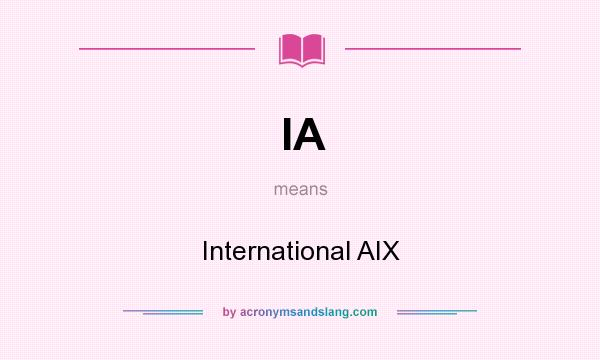 What does IA mean? It stands for International AIX