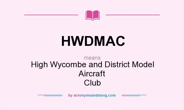 What does HWDMAC mean? It stands for High Wycombe and District Model Aircraft Club