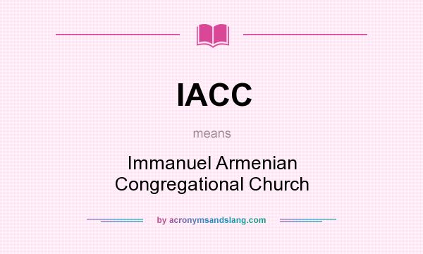 What does IACC mean? It stands for Immanuel Armenian Congregational Church