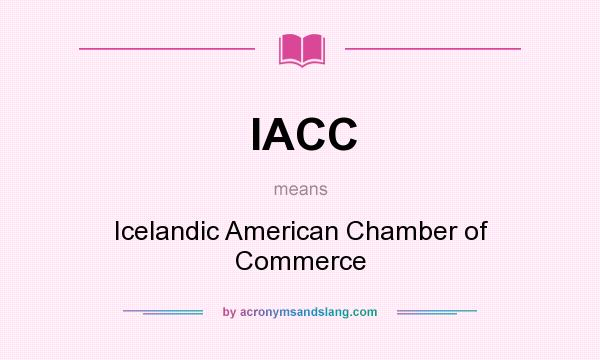 What does IACC mean? It stands for Icelandic American Chamber of Commerce