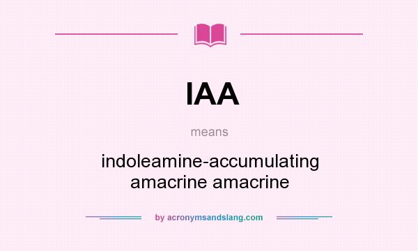 What does IAA mean? It stands for indoleamine-accumulating amacrine amacrine