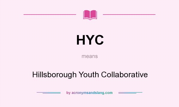 What does HYC mean? It stands for Hillsborough Youth Collaborative