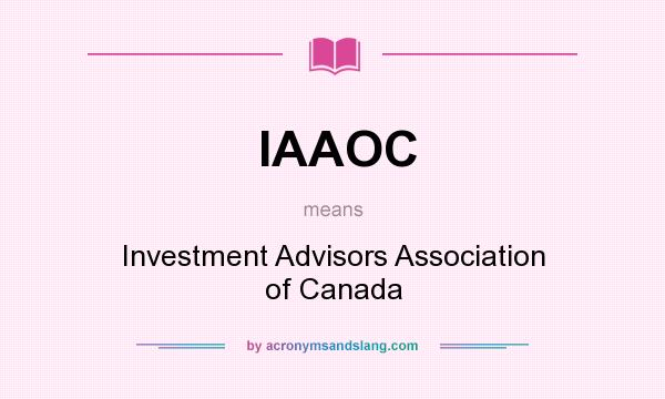 What does IAAOC mean? It stands for Investment Advisors Association of Canada