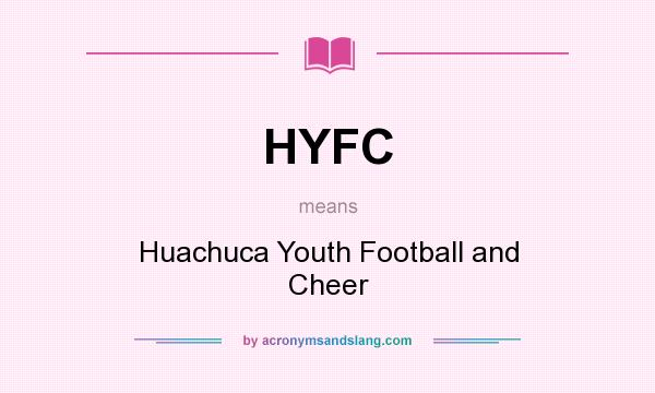 What does HYFC mean? It stands for Huachuca Youth Football and Cheer