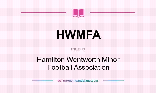 What does HWMFA mean? It stands for Hamilton Wentworth Minor Football Association