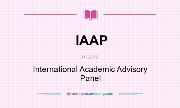 What does IAAP mean? It stands for International Academic Advisory Panel