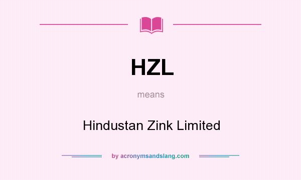 What does HZL mean? It stands for Hindustan Zink Limited