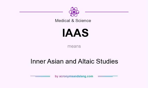 What does IAAS mean? It stands for Inner Asian and Altaic Studies