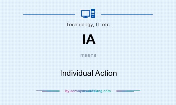What does IA mean? It stands for Individual Action