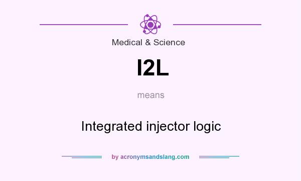 What does I2L mean? It stands for Integrated injector logic