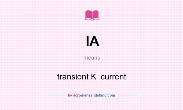 What does IA mean? It stands for transient K  current
