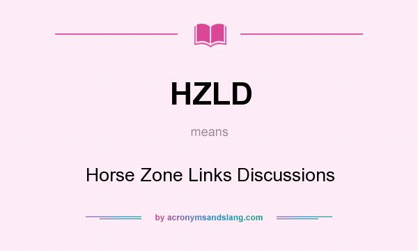 What does HZLD mean? It stands for Horse Zone Links Discussions