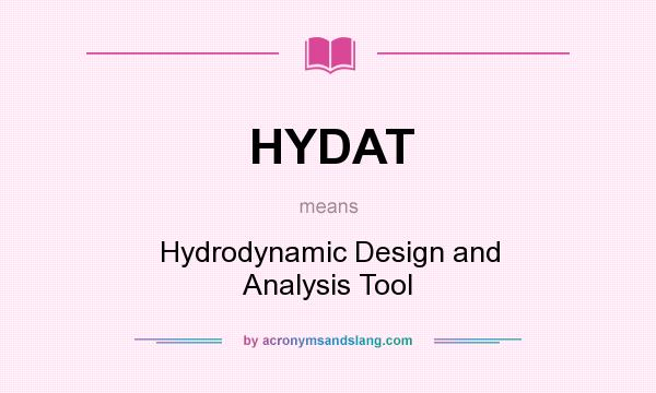 What does HYDAT mean? It stands for Hydrodynamic Design and Analysis Tool