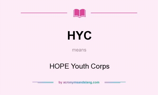 What does HYC mean? It stands for HOPE Youth Corps