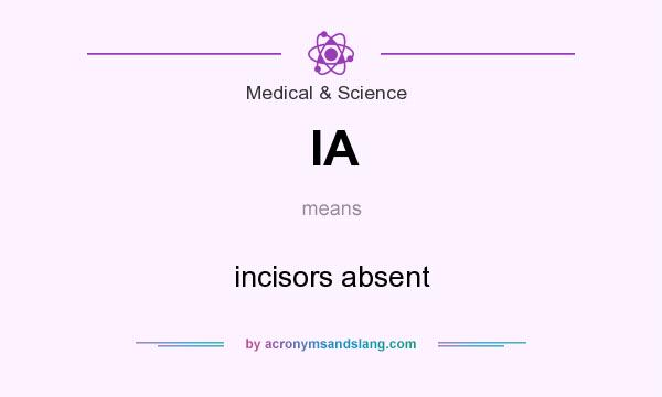 What does IA mean? It stands for incisors absent
