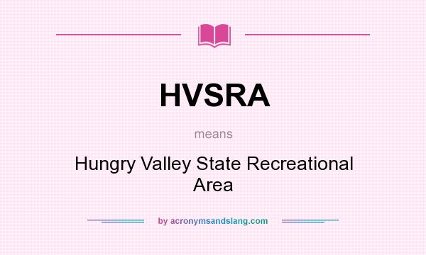 What does HVSRA mean? It stands for Hungry Valley State Recreational Area