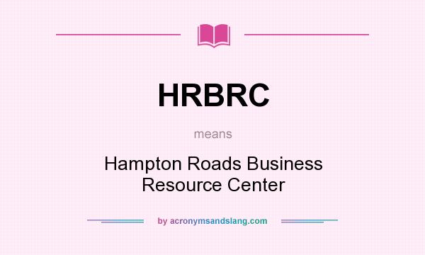 What does HRBRC mean? It stands for Hampton Roads Business Resource Center