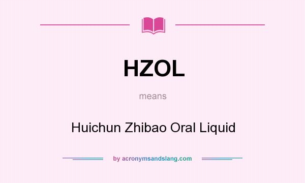 What does HZOL mean? It stands for Huichun Zhibao Oral Liquid
