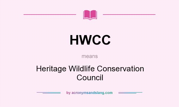 What does HWCC mean? It stands for Heritage Wildlife Conservation Council