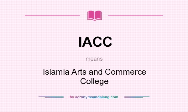 What does IACC mean? It stands for Islamia Arts and Commerce College