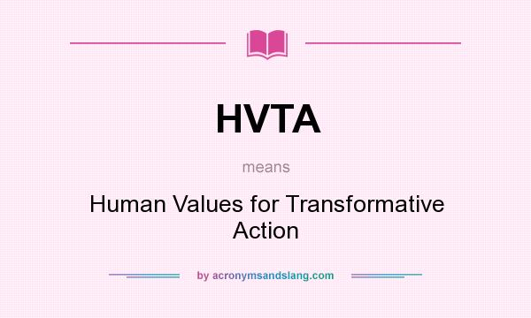 What does HVTA mean? It stands for Human Values for Transformative Action
