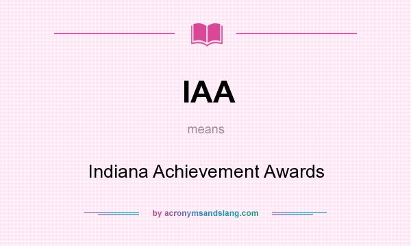 What does IAA mean? It stands for Indiana Achievement Awards