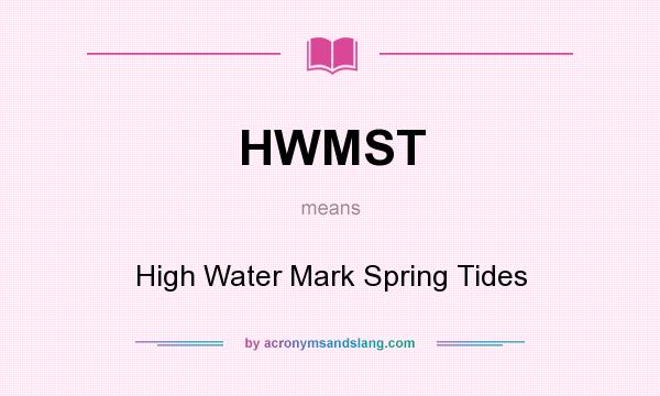 What does HWMST mean? It stands for High Water Mark Spring Tides