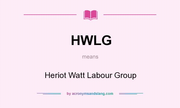 What does HWLG mean? It stands for Heriot Watt Labour Group