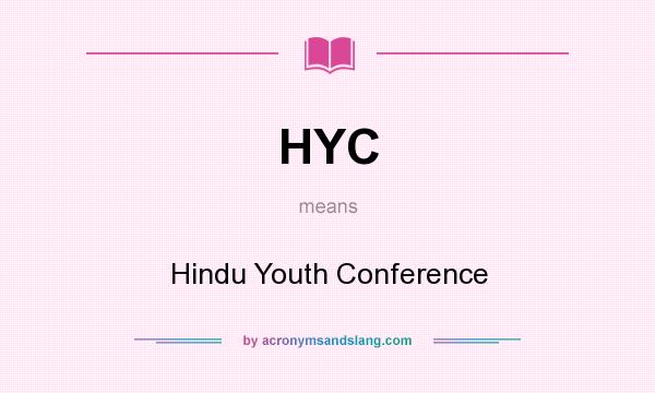 What does HYC mean? It stands for Hindu Youth Conference